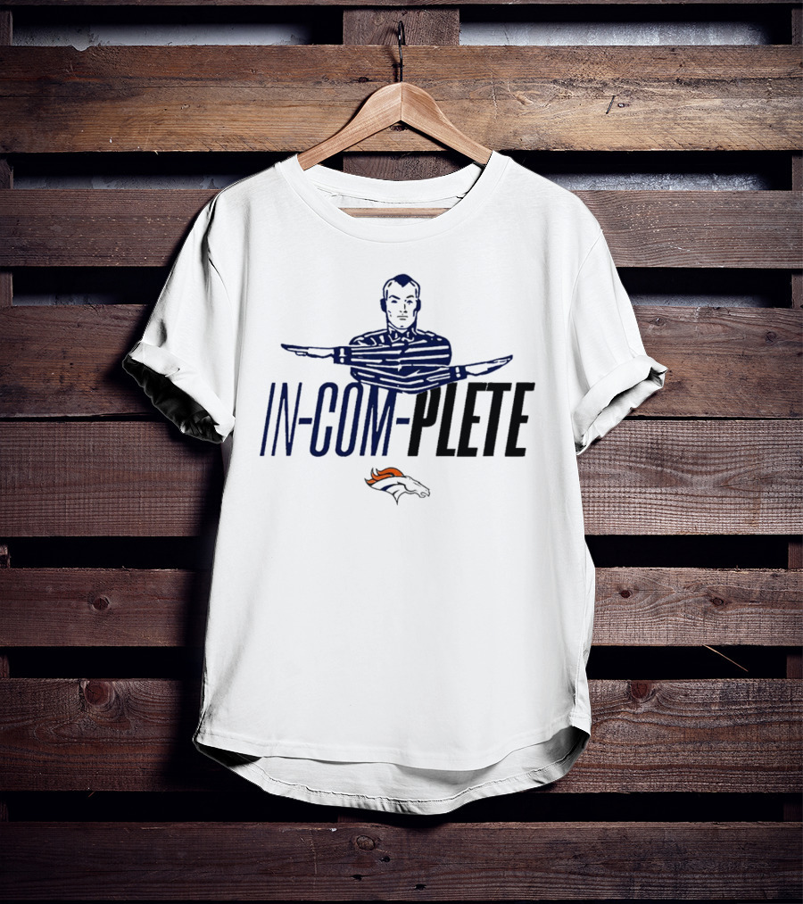 Denver Broncos In-Com-Plete Gesture Sign With Team T-Shirt