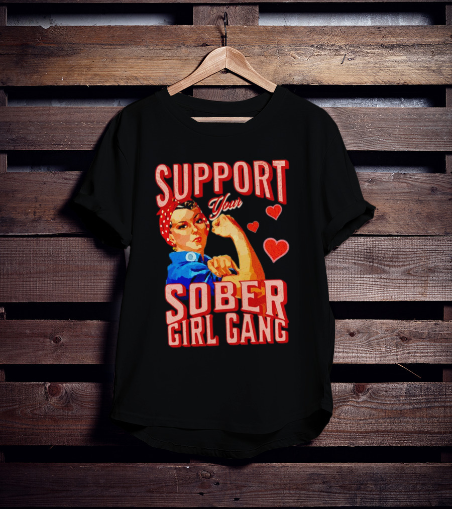 Support Your Sober Girl Gang Rosie The Riveter Hearts T-Shirt