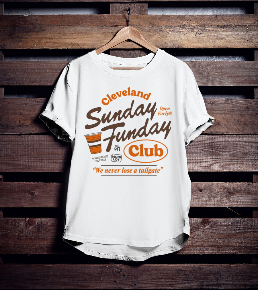 Cleveland Sunday Funday Club Open Early We Never Lose A Tailgate T-Shirt