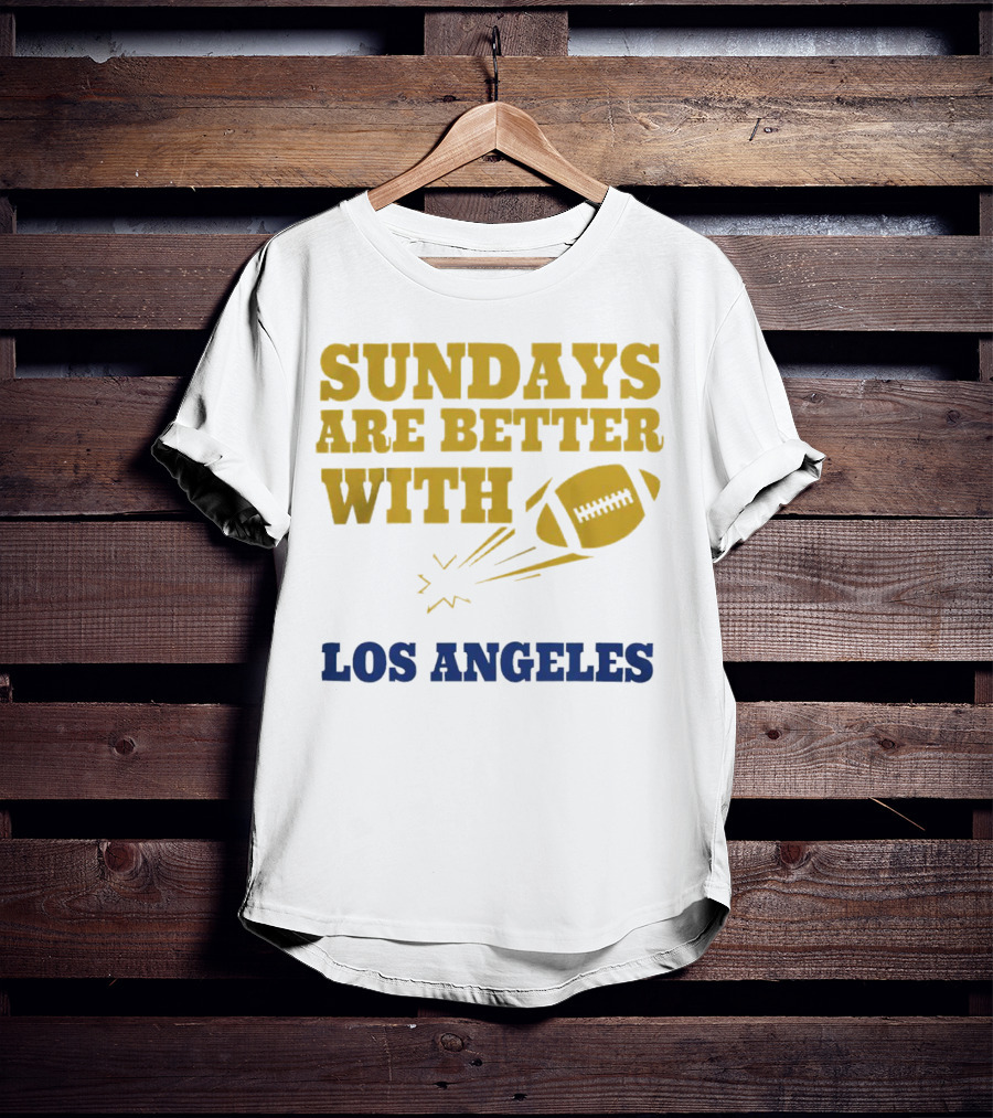 Sundays Are Better With Los Angeles Football T-Shirt