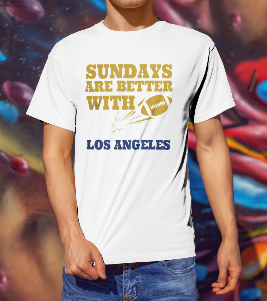 Sundays Are Better With Los Angeles Football T-Shirt