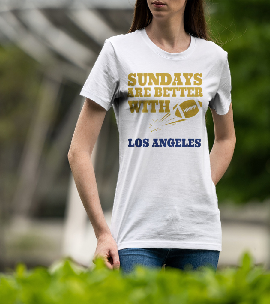 Sundays Are Better With Los Angeles Football T-Shirt