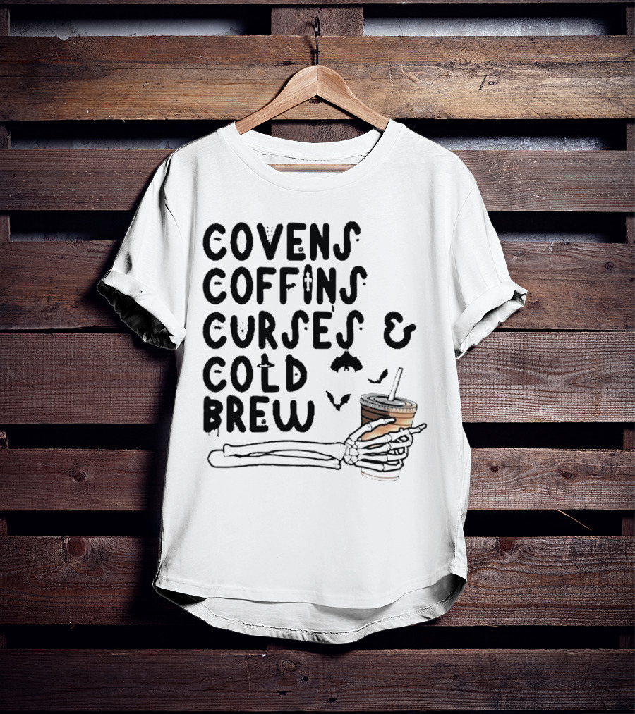 Covens Coffins Curses Cold Brew Halloween Bats Skeleton Hand T-Shirt