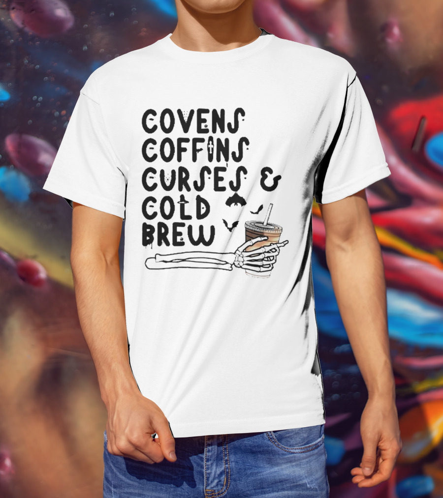 Covens Coffins Curses Cold Brew Halloween Bats Skeleton Hand T-Shirt