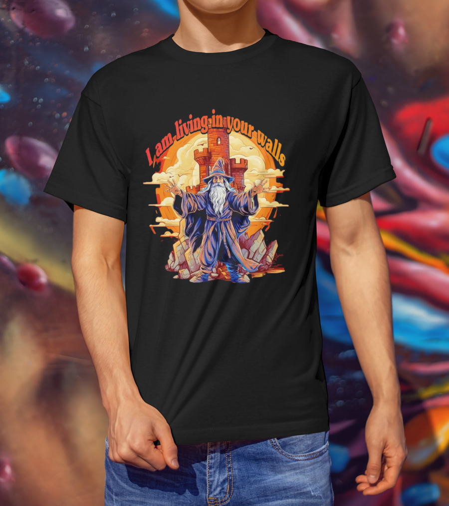 I Am Living In Your Walls Wizard Castle T-Shirt