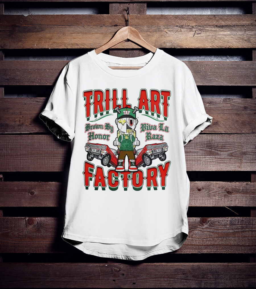 TRILL ART FACTORY TAF Viva La Raza Brown By Honor Lowrider T-Shirt