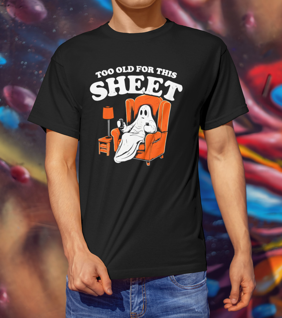 Too Old For This Sheet Boo Halloween Ghost In Armchair With Drink And Remote T-Shirt