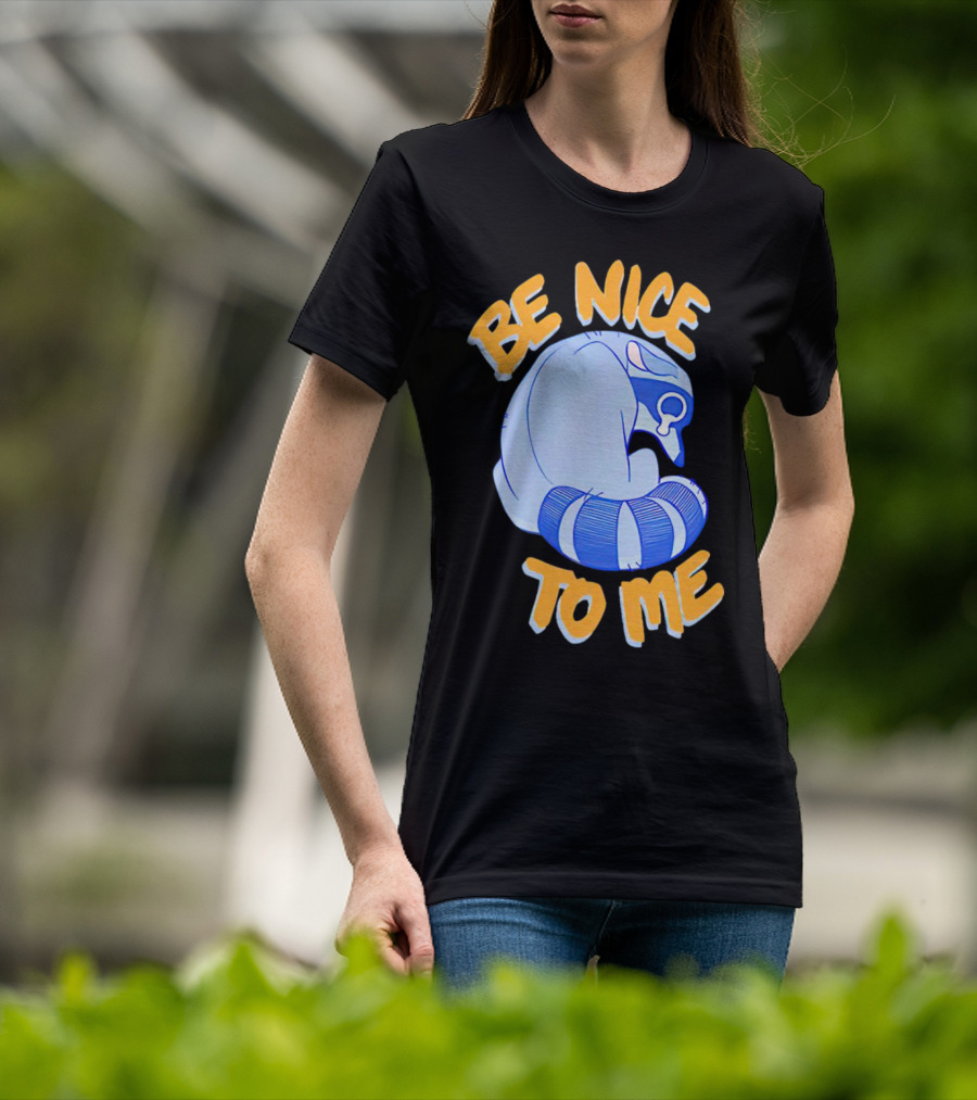 Be Nice To Me Crying Raccoon T-Shirt