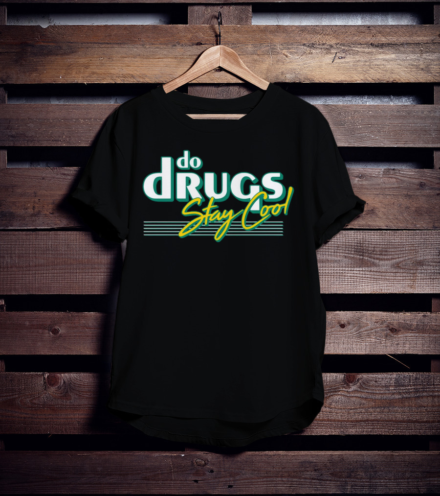 Do Drugs Stay Cool Retro Text T-Shirt