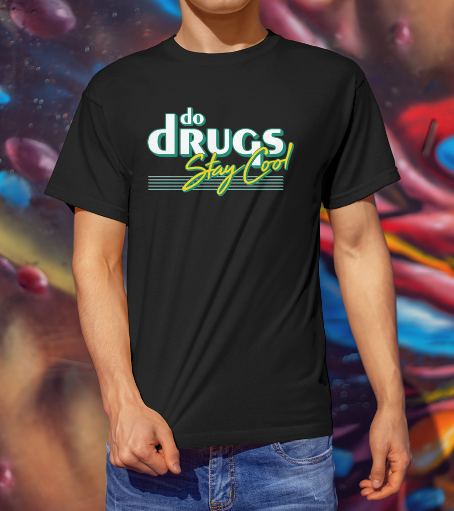 Do Drugs Stay Cool Retro Text T-Shirt