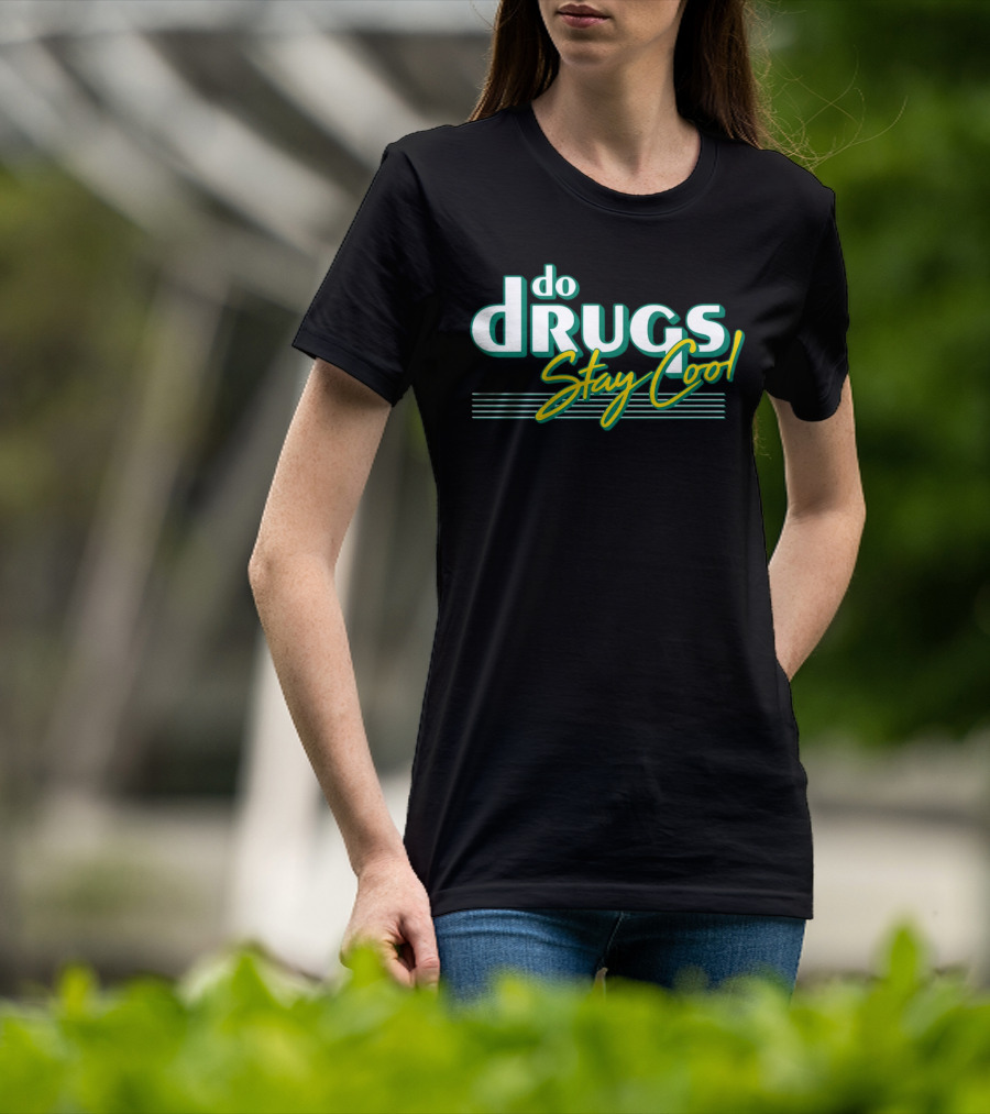 Do Drugs Stay Cool Retro Text T-Shirt