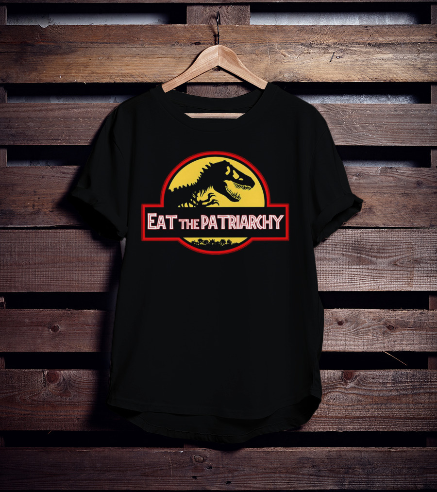 Eat The Patriarchy Feminist Dinosaur Movie T-Shirt