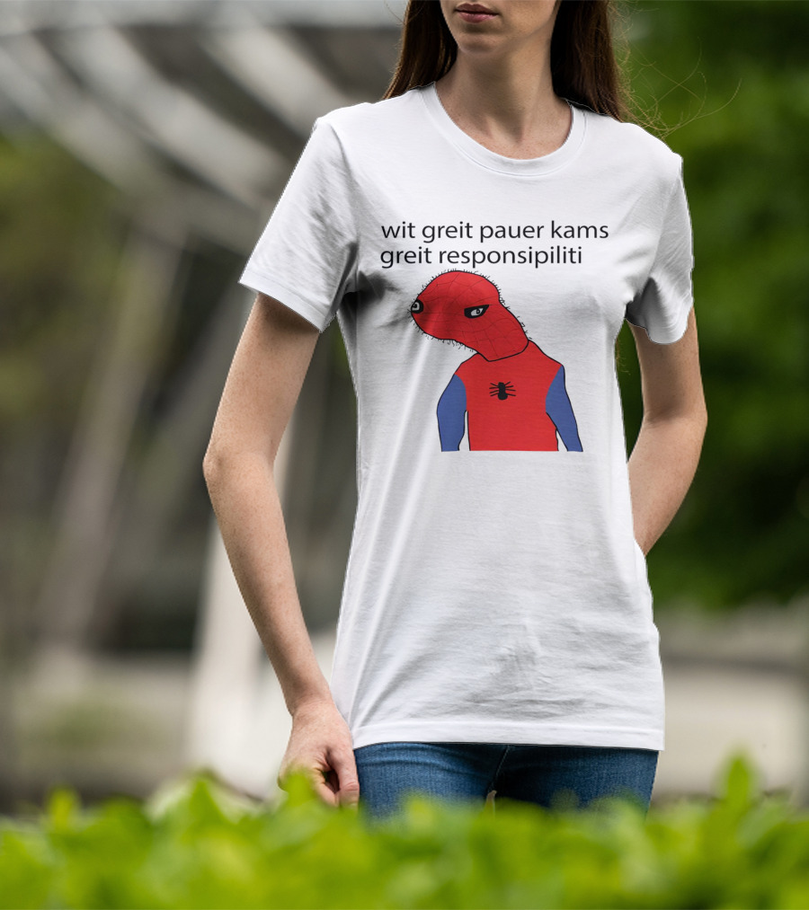 Wit Greit Pauer Kams Greit Responsipiliti Spooderman T-Shirt