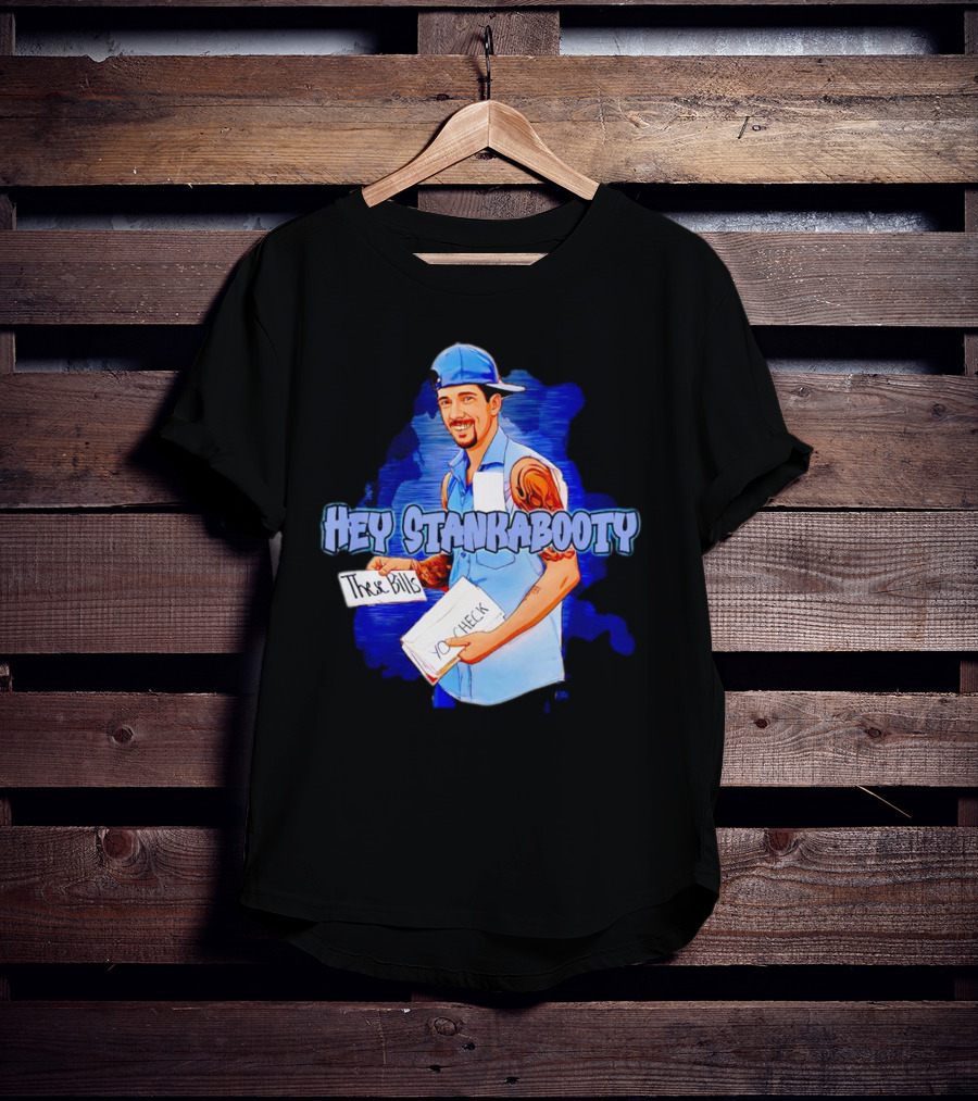 Hey StankaBooty Three Bills You Check T-Shirt
