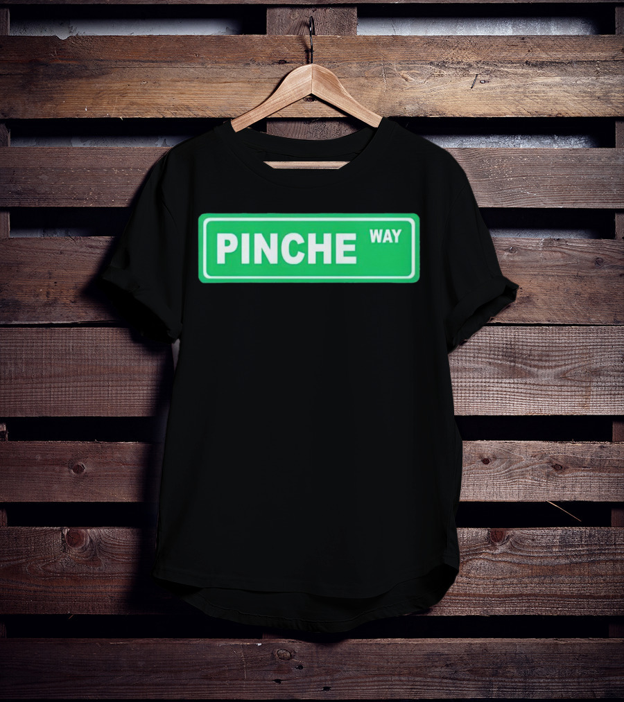 Pinche Way Street Sign T-Shirt