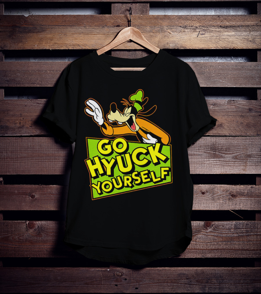 Go Hyuck Yourself Goofy Disney Character Humor T-Shirt