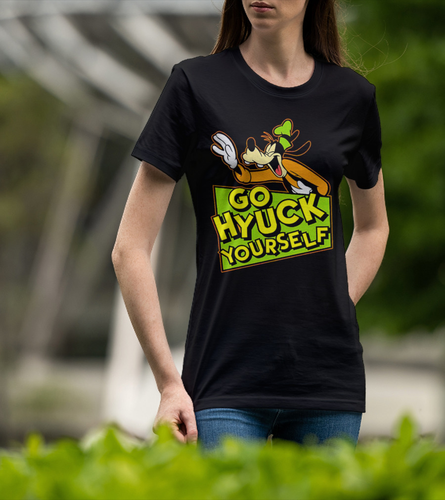 Go Hyuck Yourself Goofy Disney Character Humor T-Shirt