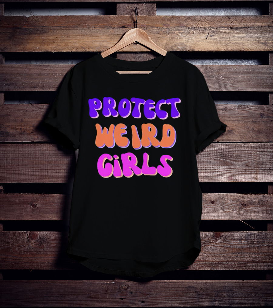 Protect Weird Girls T-Shirt