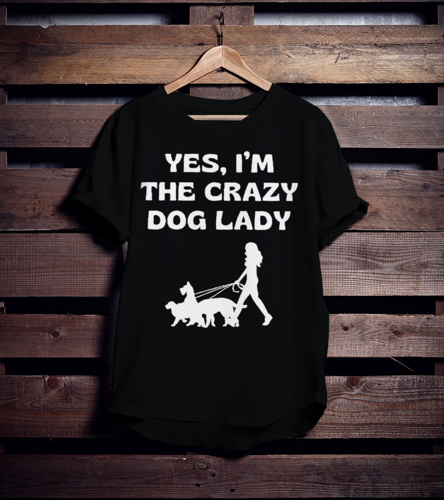 Yes I'm The Crazy Dog Lady With Walking T-Shirt