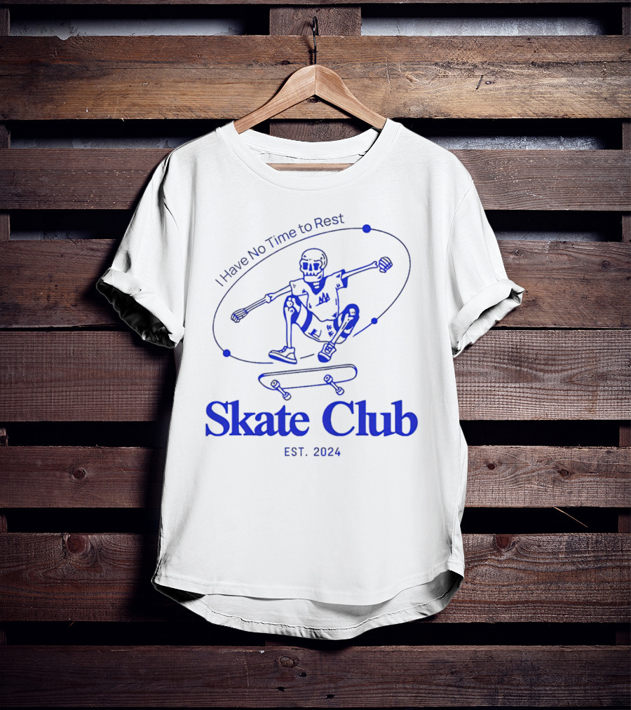 I Have No Time To Rest Skate Club Est. T-Shirt
