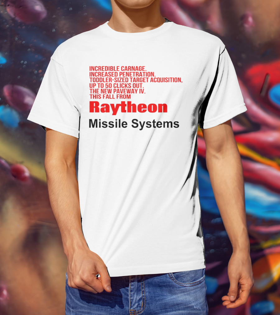 Incredible Carnage Increased Penetration Toddler-Sized Target Acquisition Up To 50 Clicks Out The New Paveway IV This Fall From Raytheon Missile Systems T-Shirt