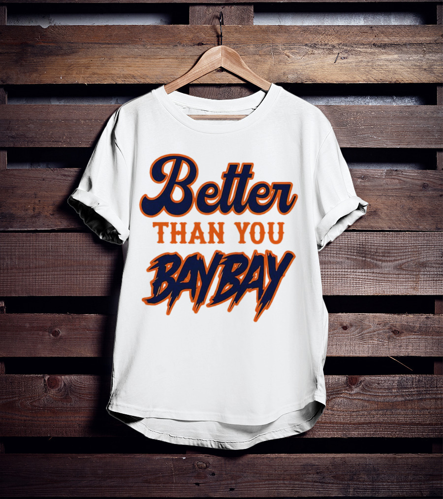 Better Than You Bay Bay New York Mets Variant T-Shirt