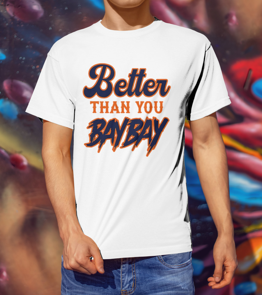 Better Than You Bay Bay New York Mets Variant T-Shirt