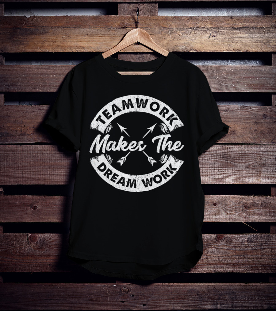 Teamwork Makes The Dream Work Motivational Team Arrows T-Shirt