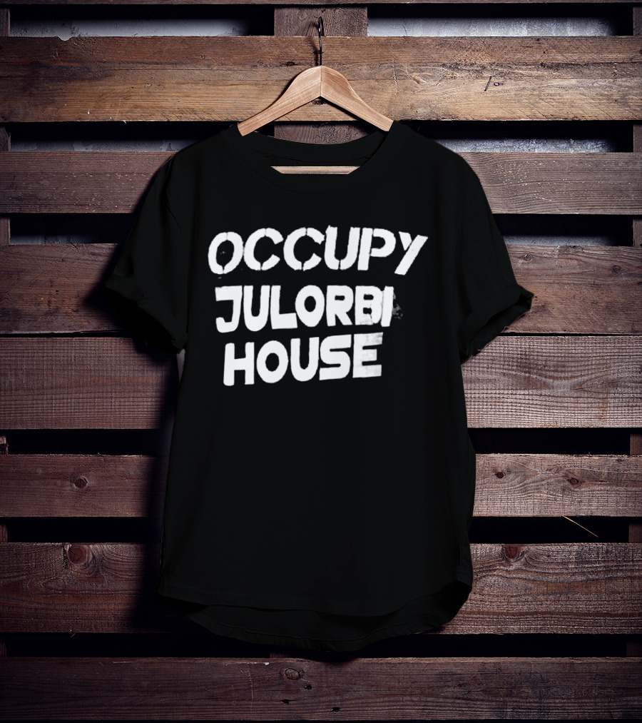 Occupy Julorbi House T-Shirt