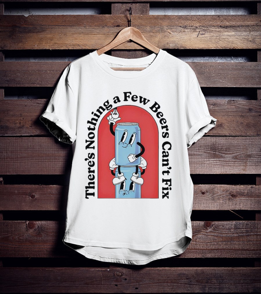 There’s Nothing A Few Beers Can’t Fix With Playful Stacked Cans T-Shirt