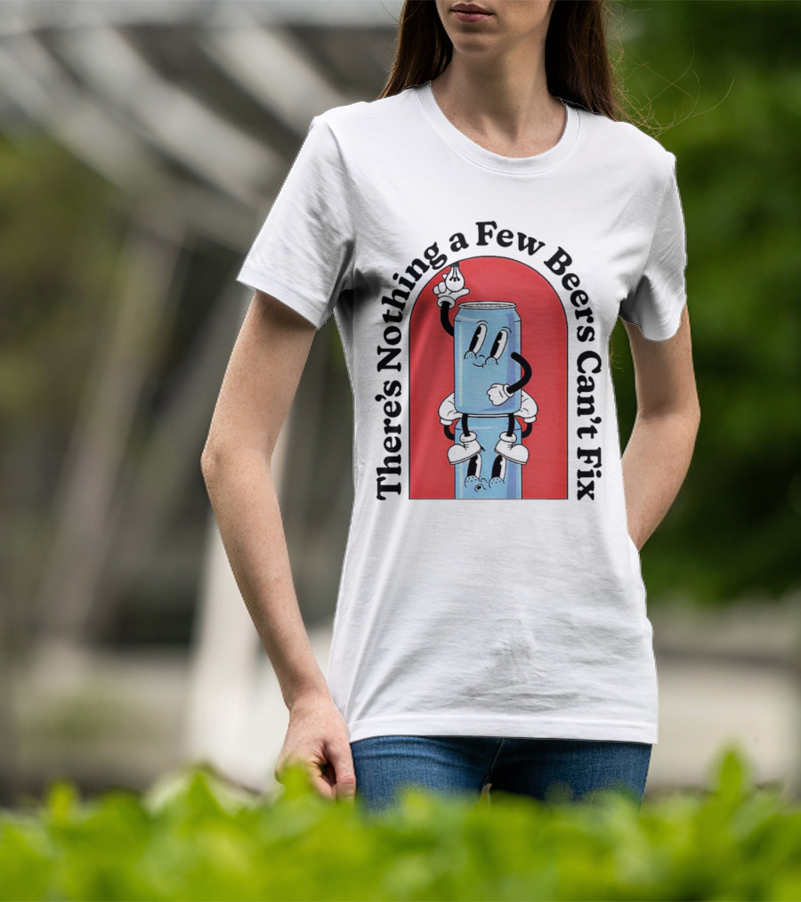 There’s Nothing A Few Beers Can’t Fix With Playful Stacked Cans T-Shirt