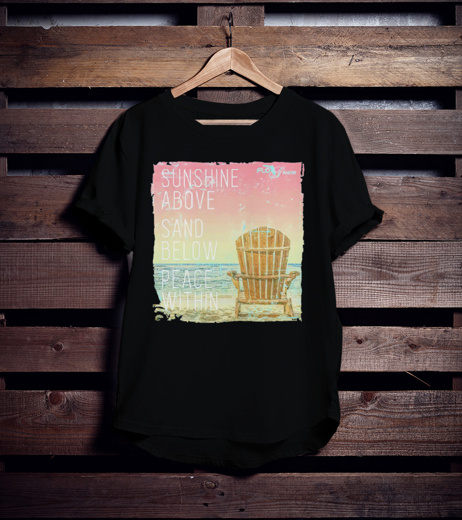 Sunshine Above Sand Below Peace Within Beach Chair Tranquility T-Shirt
