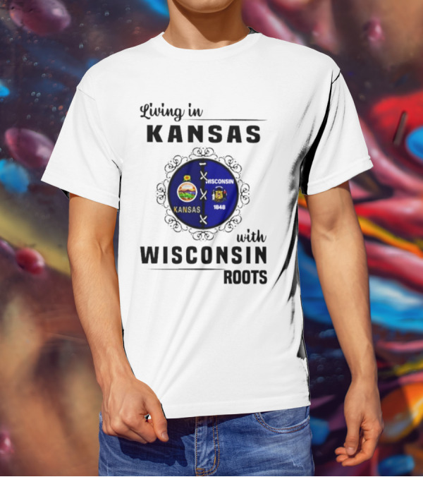 Living In Kansas With Wisconsin 1848 Roots T-Shirt