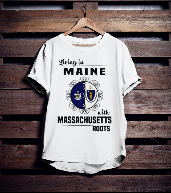 Living In Maine With Massachusetts Roots Emblem Illustrating State Seals T-Shirt