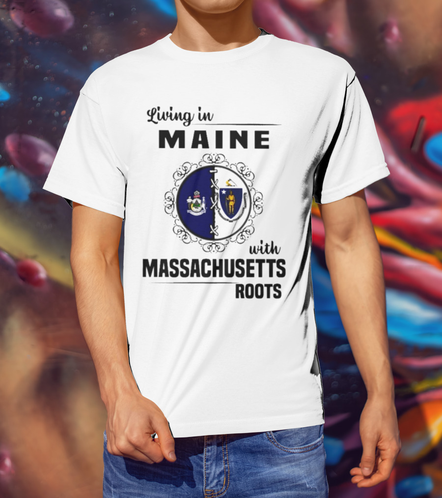 Living In Maine With Massachusetts Roots Emblem Illustrating State Seals T-Shirt