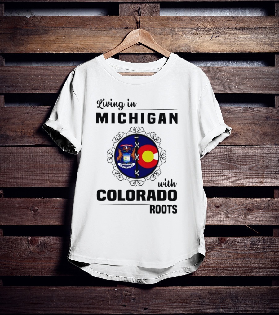 Living In Michigan With Colorado Roots Crest Emblem T-Shirt