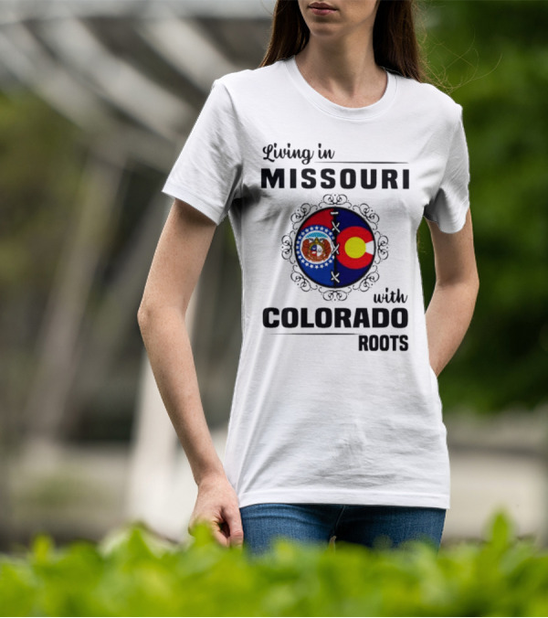 Living In Missouri With Colorado Roots State Emblems And Flags T-Shirt