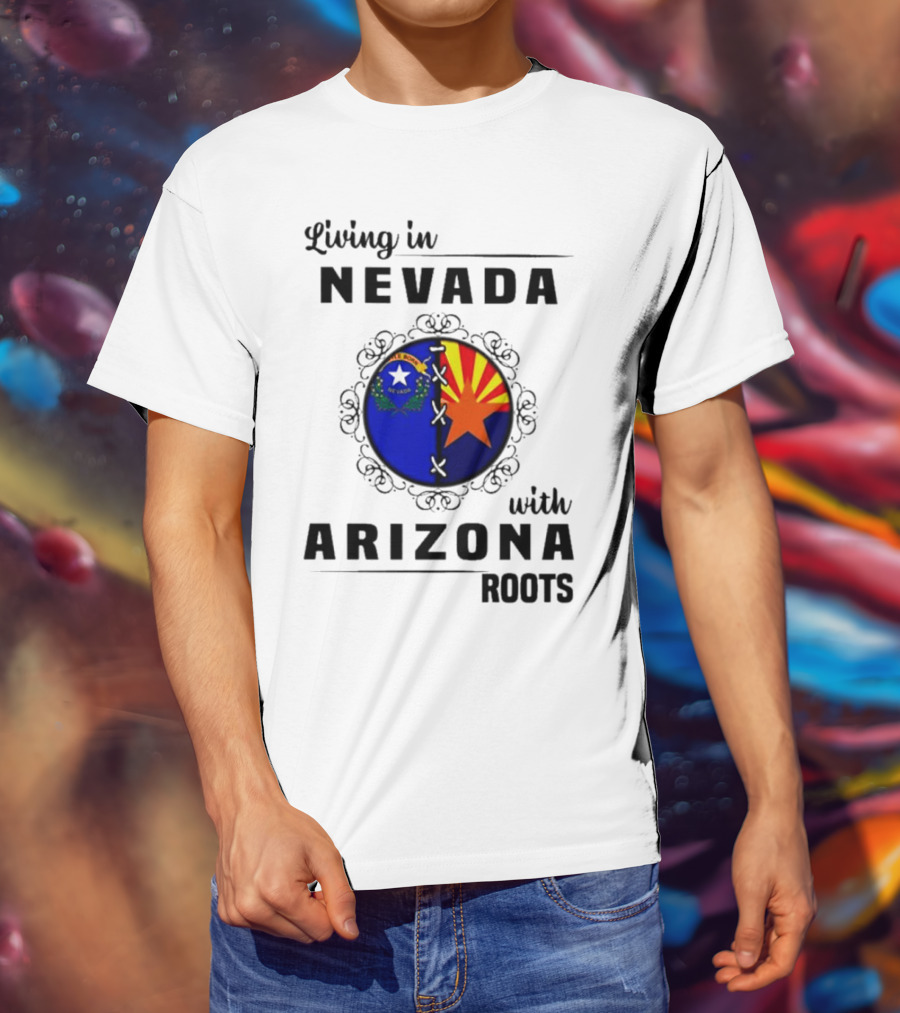 Living In Nevada Nevada Flag Arizona Flag Arizona Roots T-Shirt