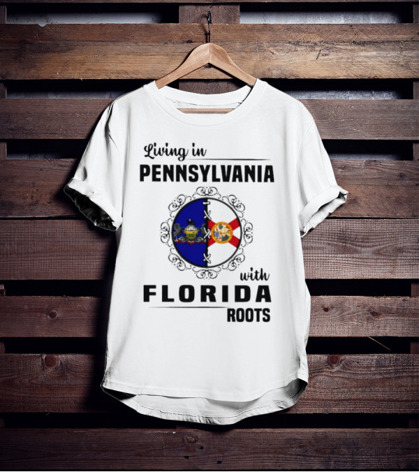 Living In Pennsylvania With Florida Roots Flags T-Shirt