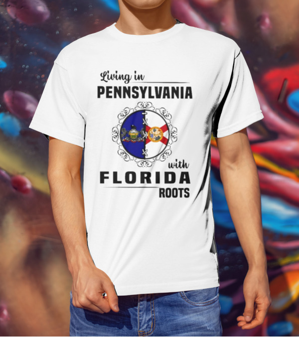 Living In Pennsylvania With Florida Roots Flags T-Shirt