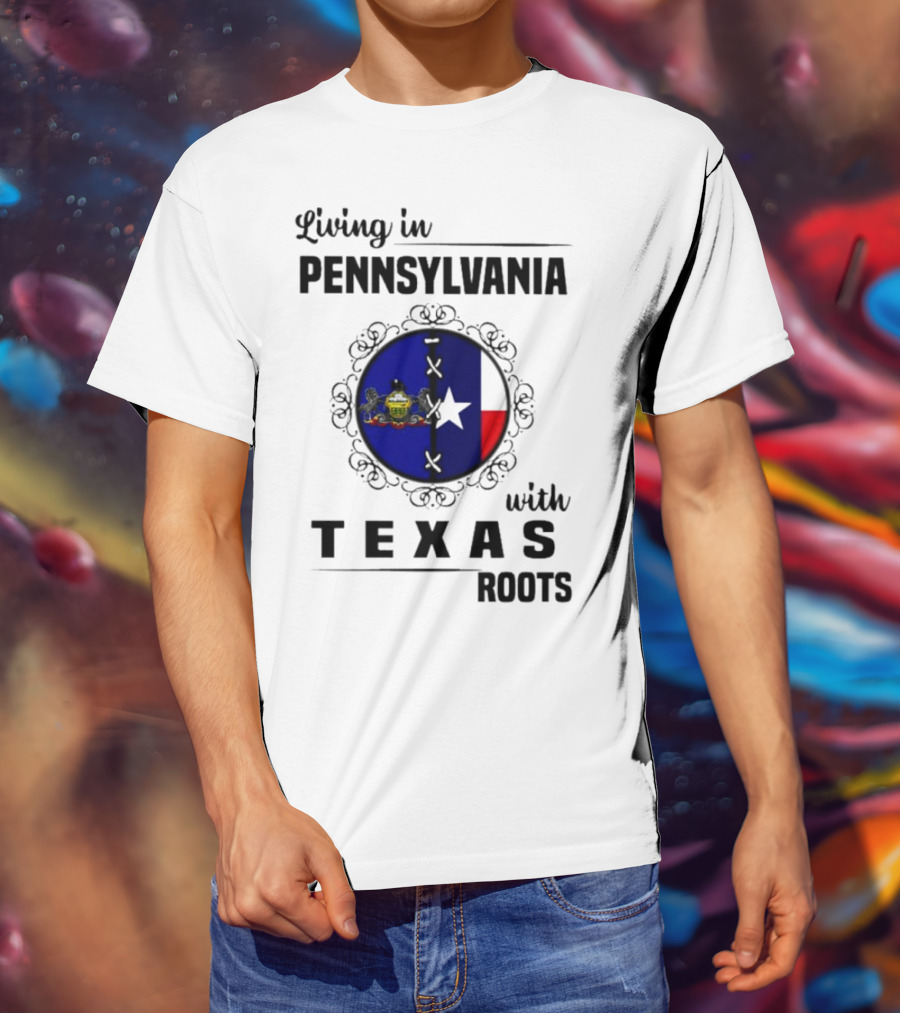 Living In Pennsylvania With Texas Roots Flag Circle T-Shirt
