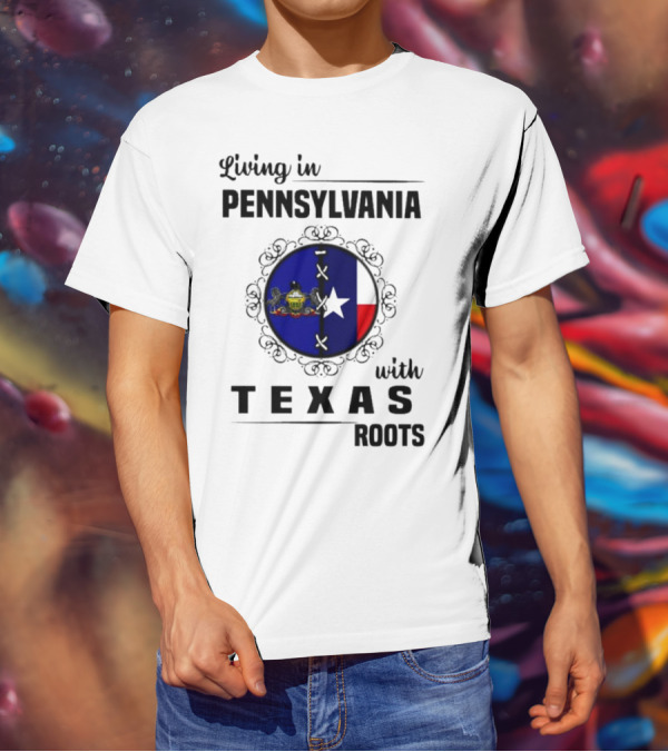 Living In Pennsylvania With Texas Roots Flag Circle T-Shirt