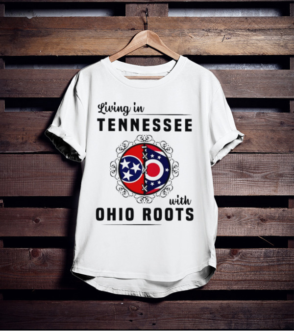 Living In Tennessee With Ohio Roots Flag T-Shirt
