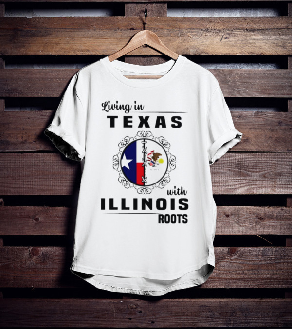 Living In Texas With Illinois Roots Emblem Featuring State Flags T-Shirt
