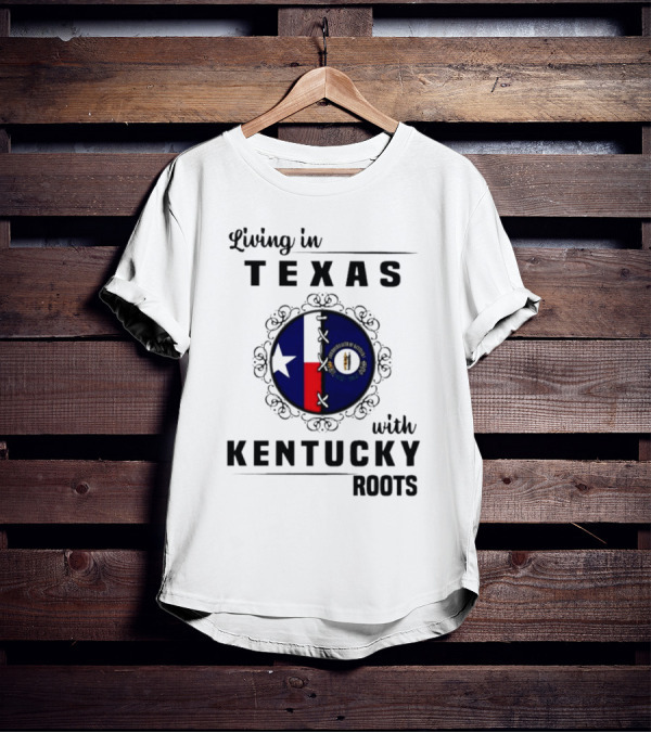 Living In Texas With Kentucky Roots Texas And Kentucky State Symbols T-Shirt