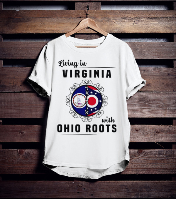 Living In Virginia With Ohio Roots Circle Flag T-Shirt