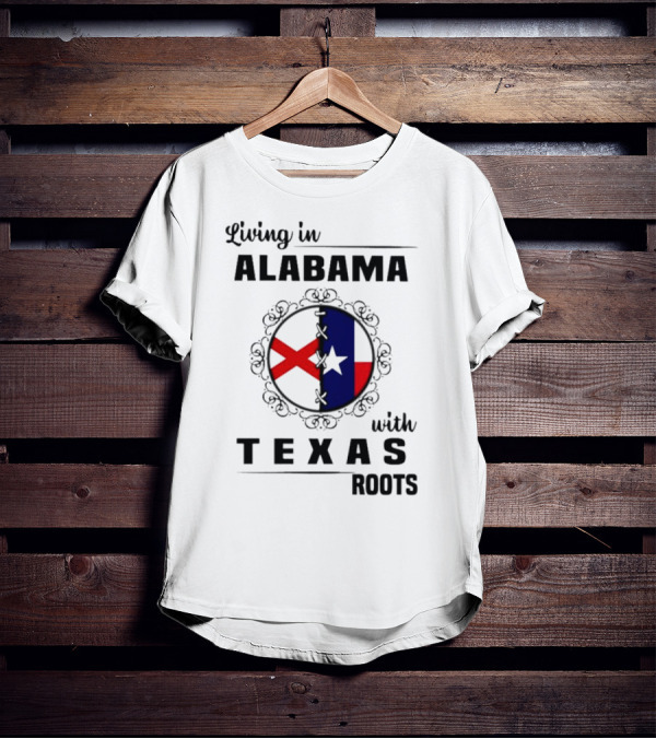 Living In Alabama With Texas Roots State Flags Circle T-Shirt