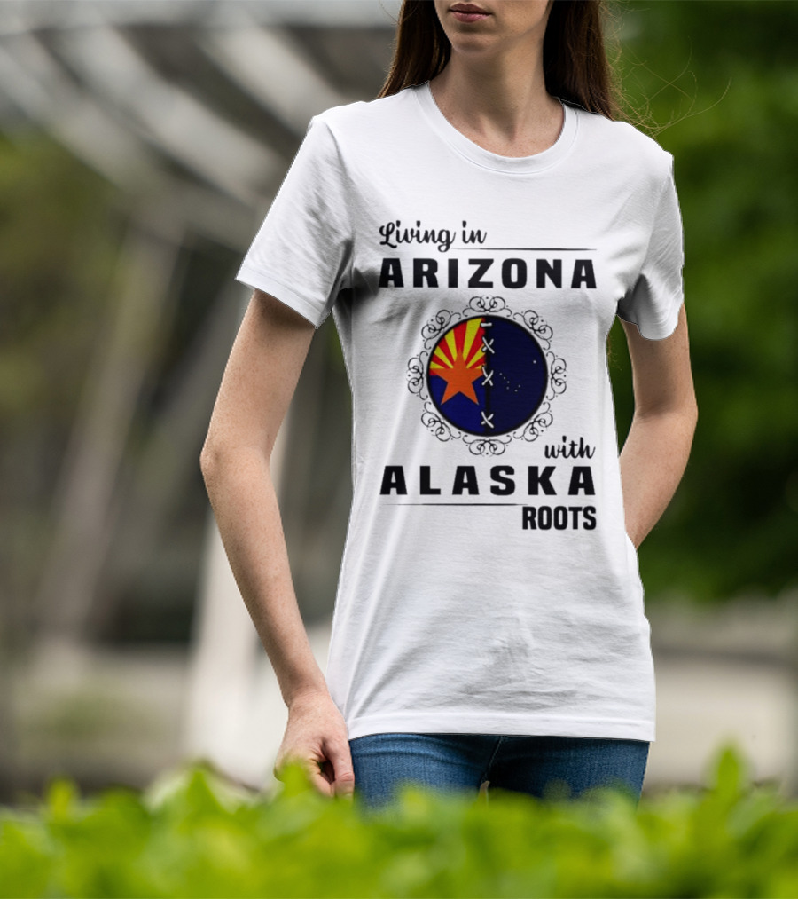 Living In Arizona With Alaska Roots - Arizona Flag And Alaska Map Fusion T-Shirt