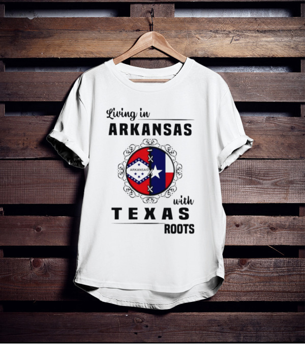 Living In Arkansas Proudly Embracing Texas Roots With State Flag Motif T-Shirt