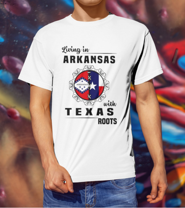 Living In Arkansas Proudly Embracing Texas Roots With State Flag Motif T-Shirt